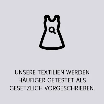 Unsere Textilien werden häufiger getestet als gesetzlich vorgeschrieben.